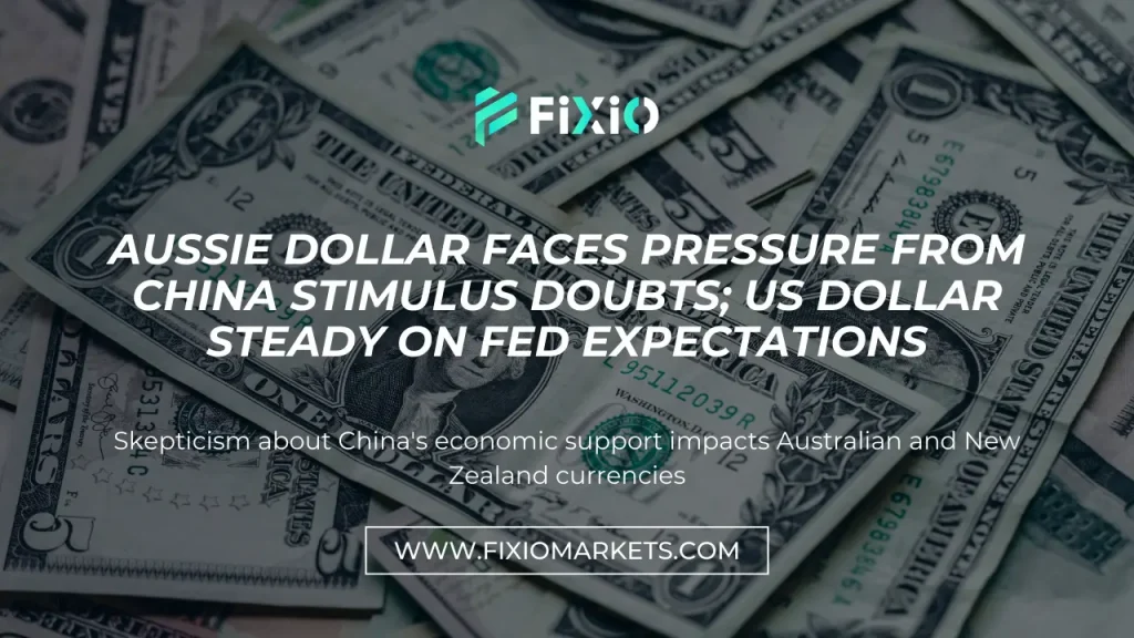 Aussie Dollar Faces Pressure from China Stimulus Doubts; US Dollar Steady on Fed Expectations