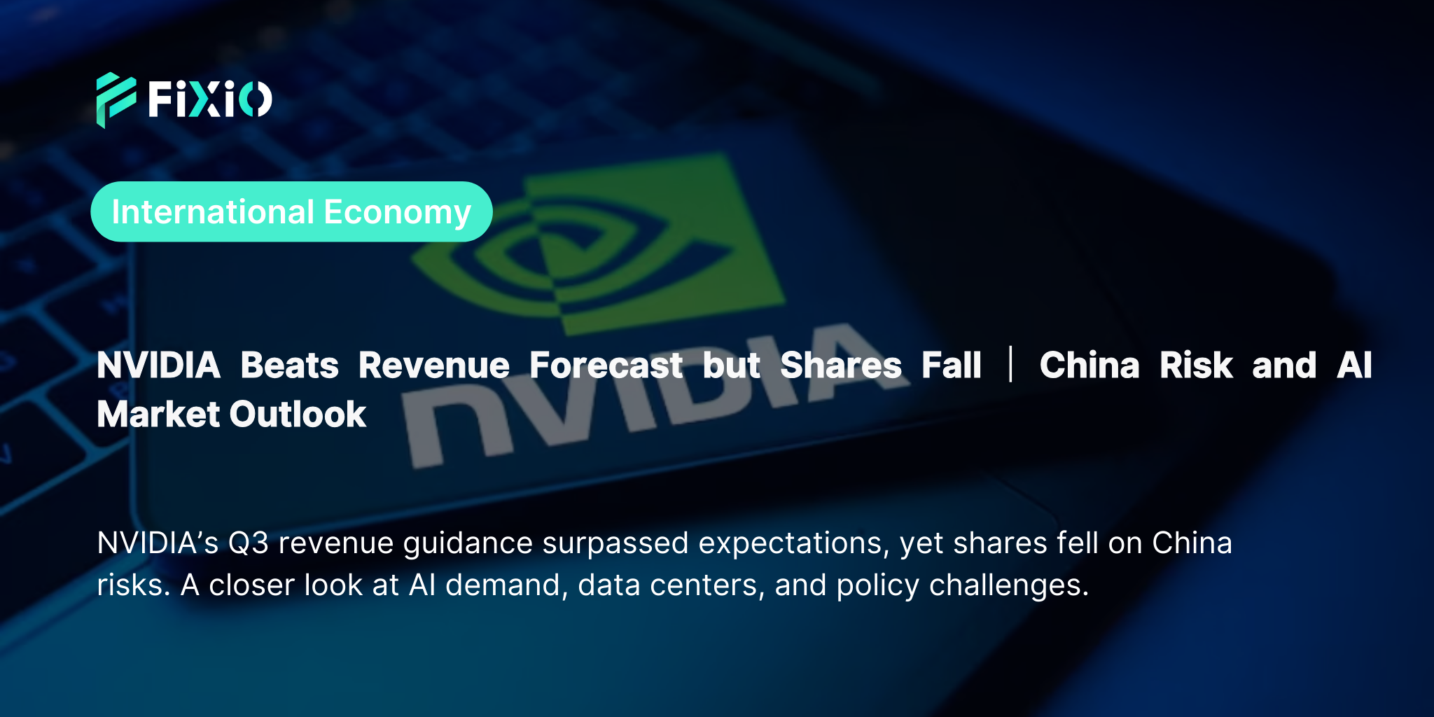 NVIDIA Beats Revenue Forecast but Shares Drop｜China Risk and AI Market Outlook