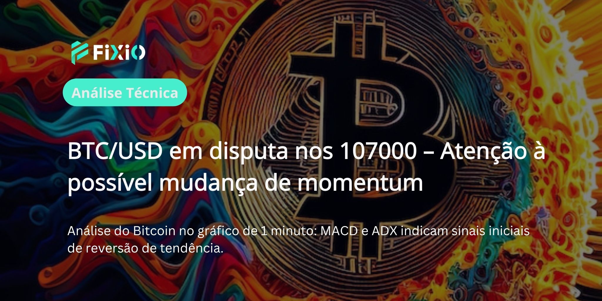 Análise de Curto Prazo BTC/USD | Disputa em 107000 e Possível Mudança de Momentum [Tendência no Gráfico de 1 Minuto]