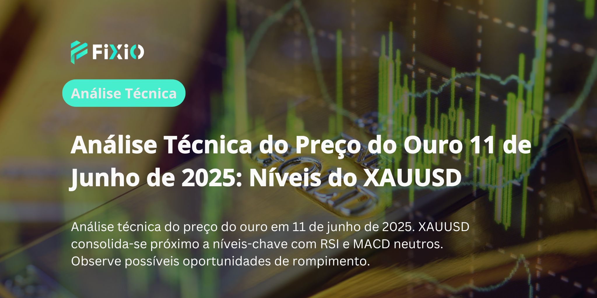 Análise Técnica do Preço do Ouro 11 de Junho de 2025: Níveis do XAUUSD