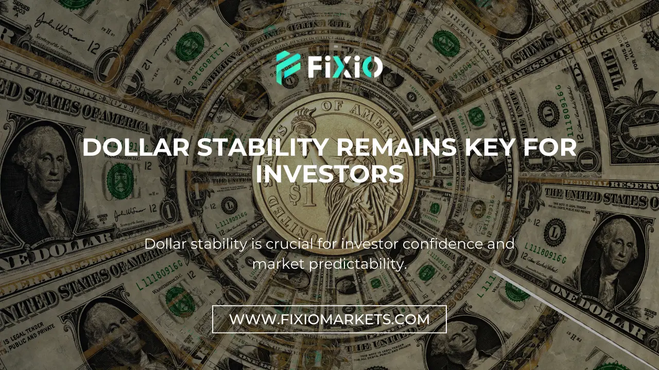 Dollar Stability Remains Key for Investors