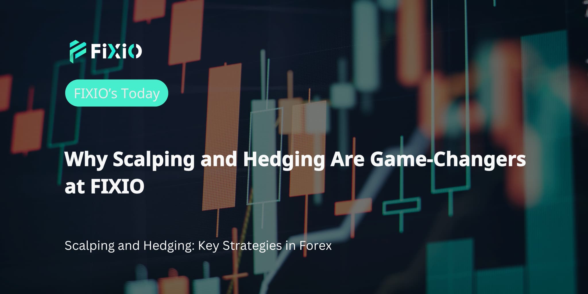 Why Scalping and Hedging Are Game-Changers at FIXIO