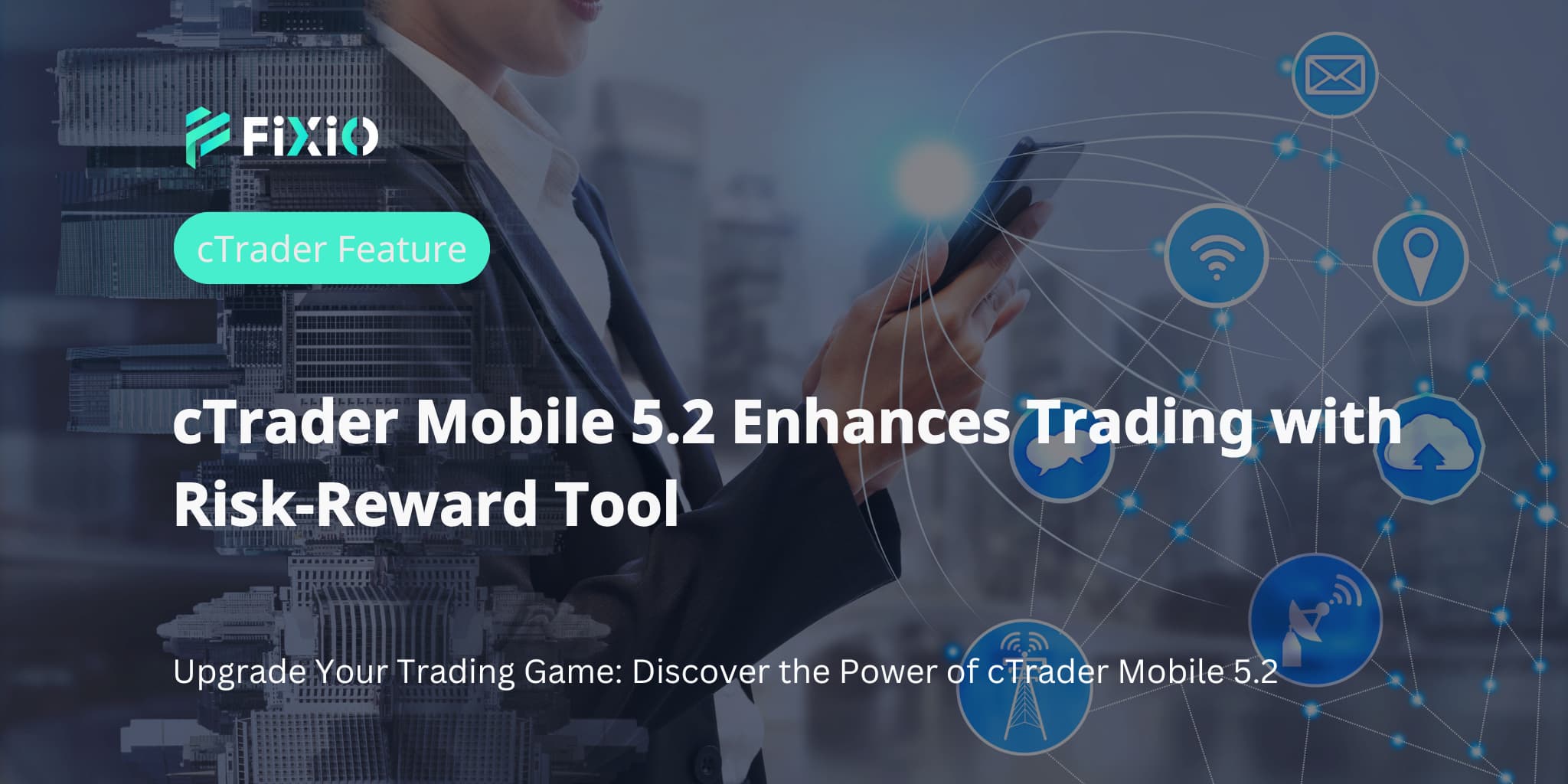cTrader Mobile 5.2 がリスク・リワードツールで取引を強化