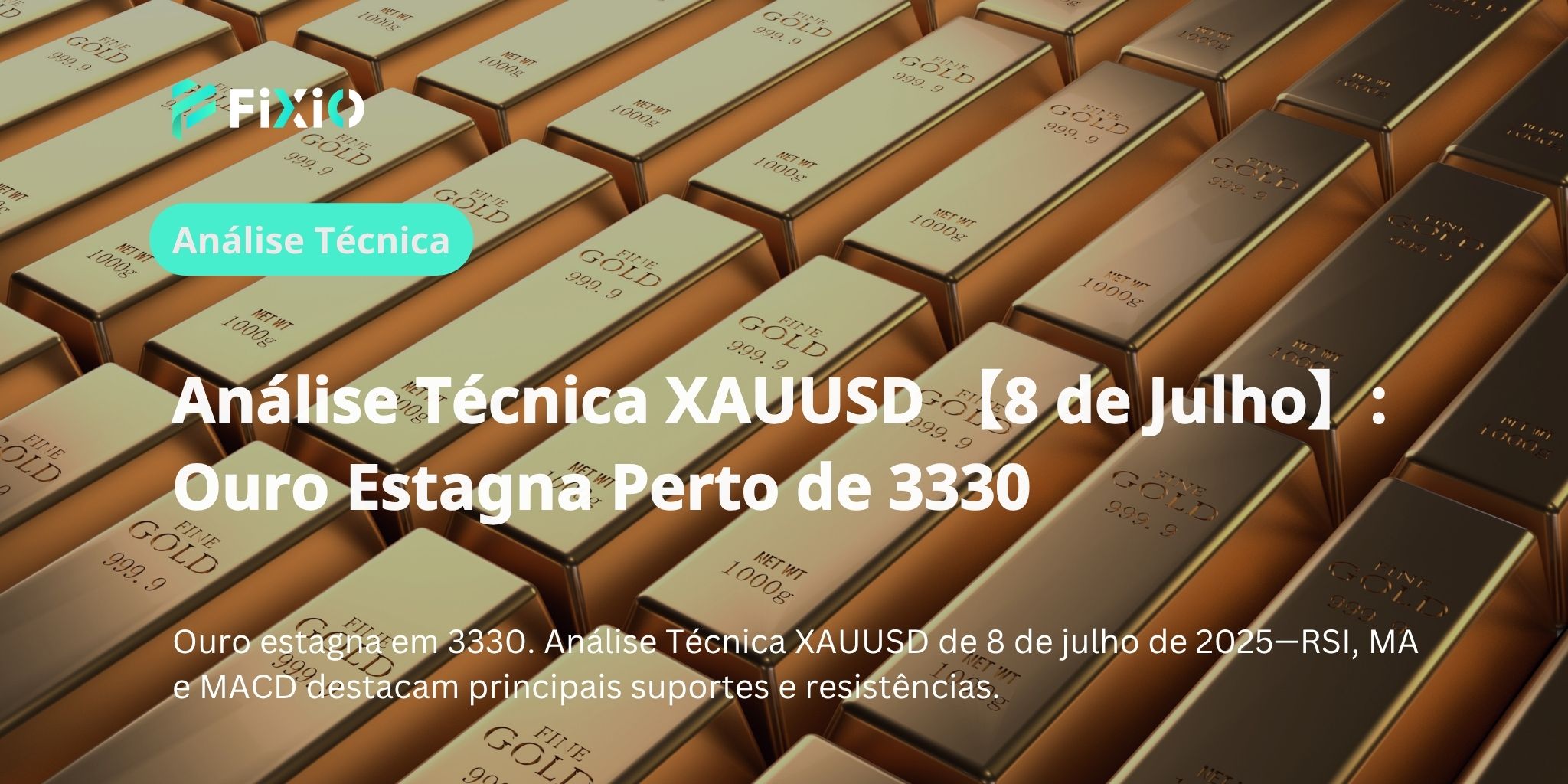 Análise Técnica XAUUSD 【8 de Julho】: Ouro Estagna Perto de 3330