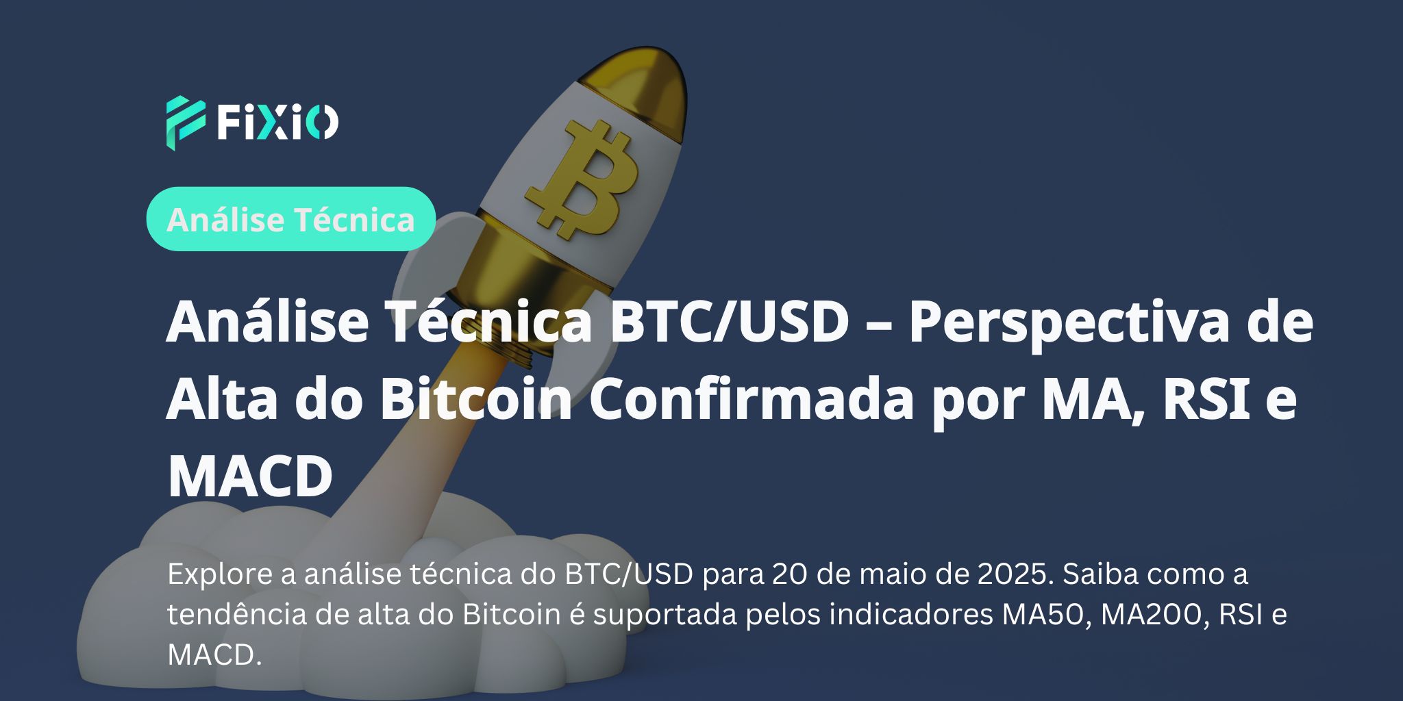 Análise Técnica BTC/USD – Perspectiva de Alta do Bitcoin Confirmada por MA, RSI e MACD