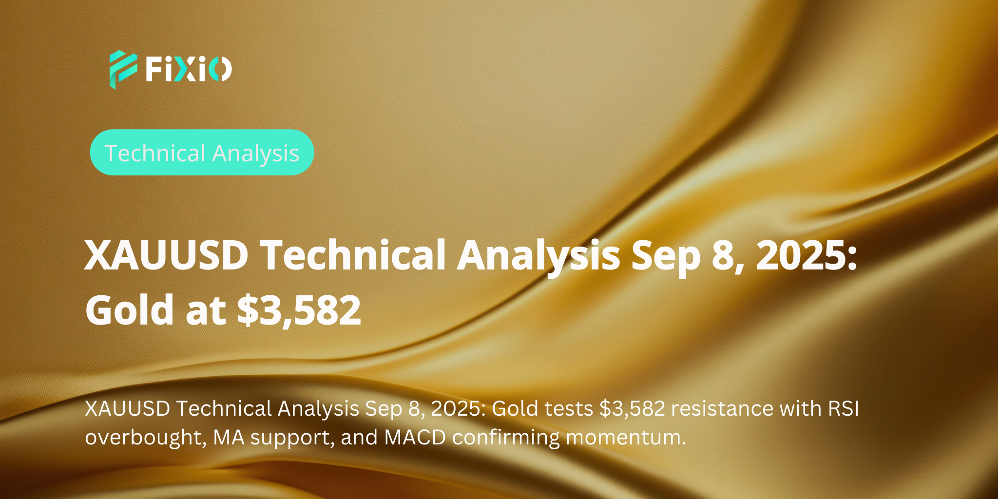XAUUSD Technical Analysis Sep 8, 2025: Gold at $3,582