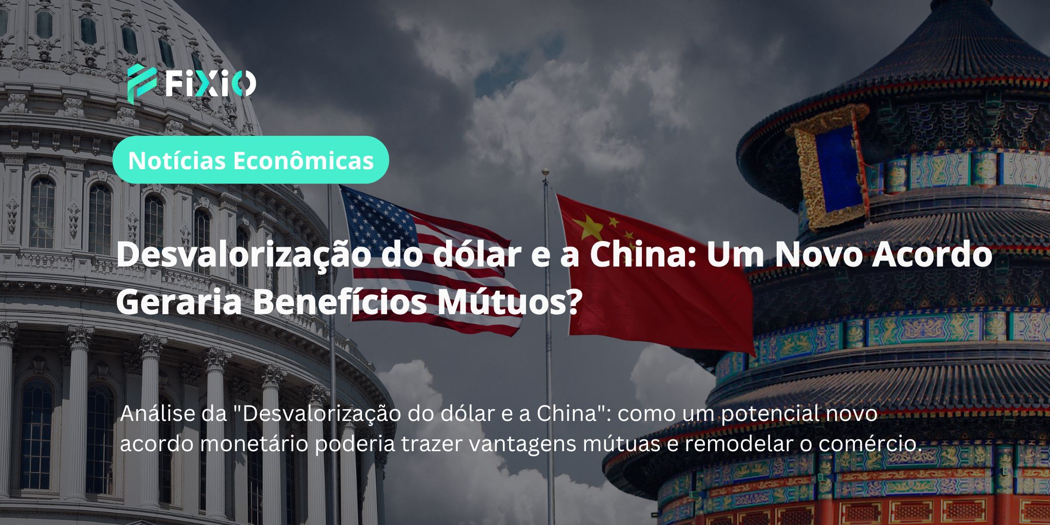 Desvalorização do dólar e a China: Um Novo Acordo Geraria Benefícios Mútuos?