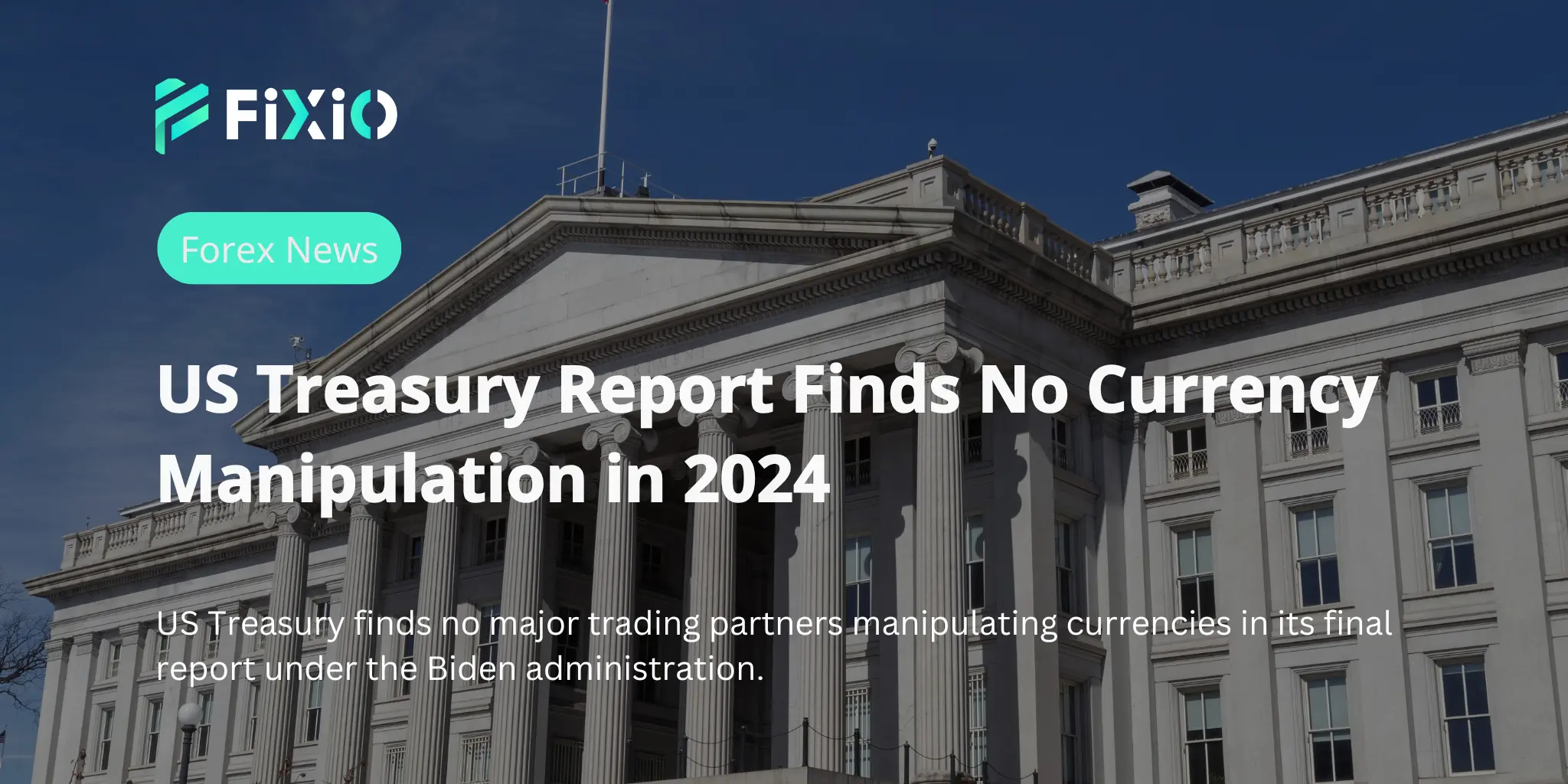 US Treasury Report Finds No Currency Manipulation in 2024