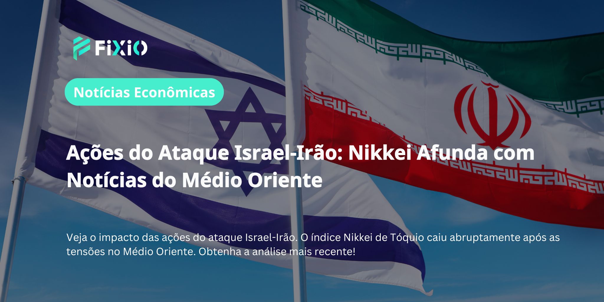 Ações do Ataque Israel-Irão: Nikkei Afunda com Notícias do Médio Oriente