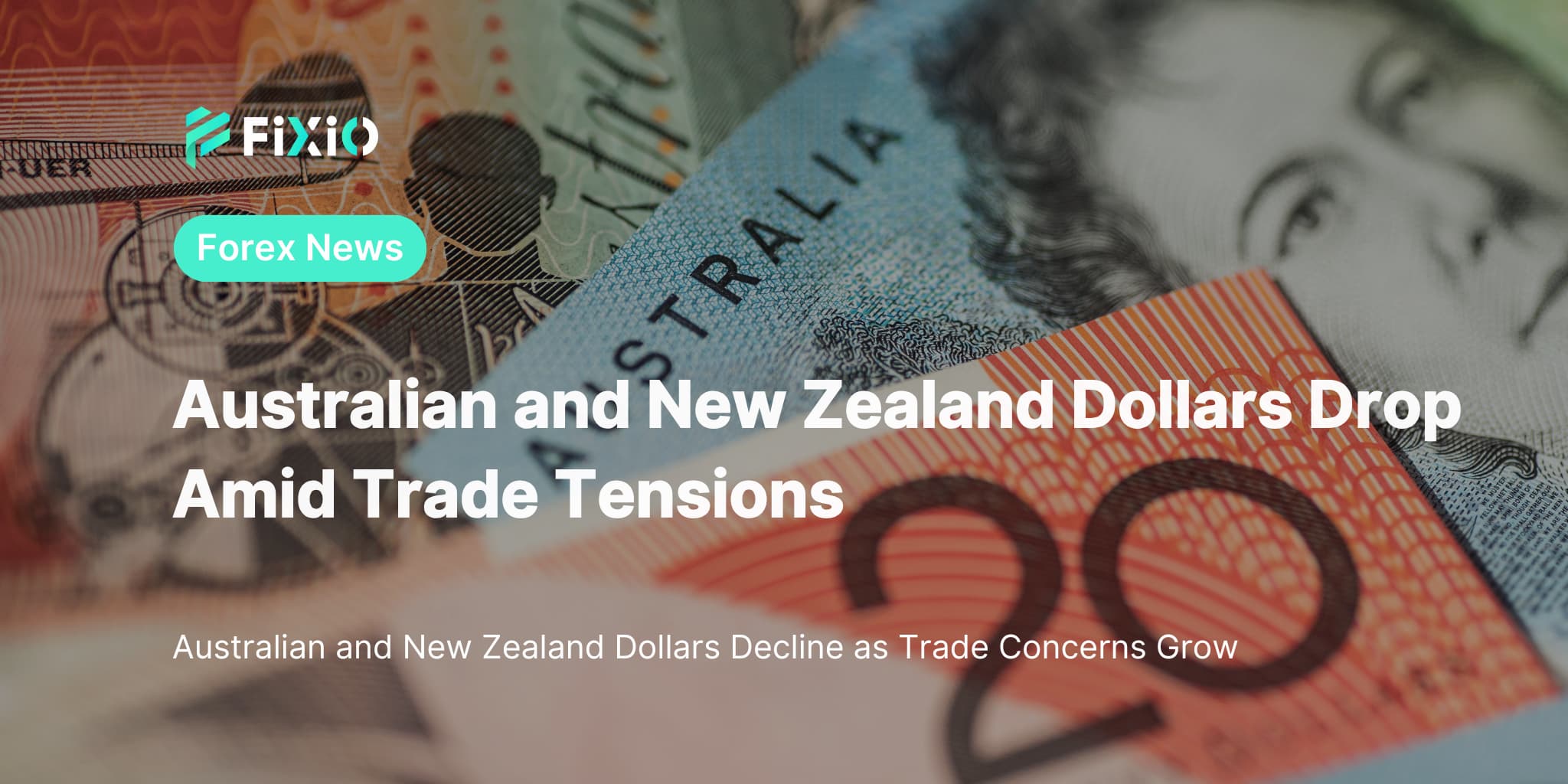 Australian and New Zealand Dollars Drop Amid Trade Tensions