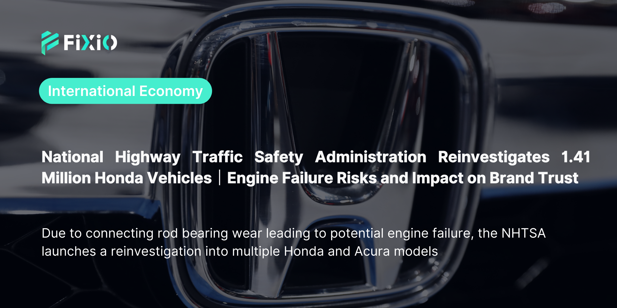 US National Highway Traffic Safety Administration Probes 1.41 Million Honda Vehicles｜Engine Defect Risks and Brand Impact