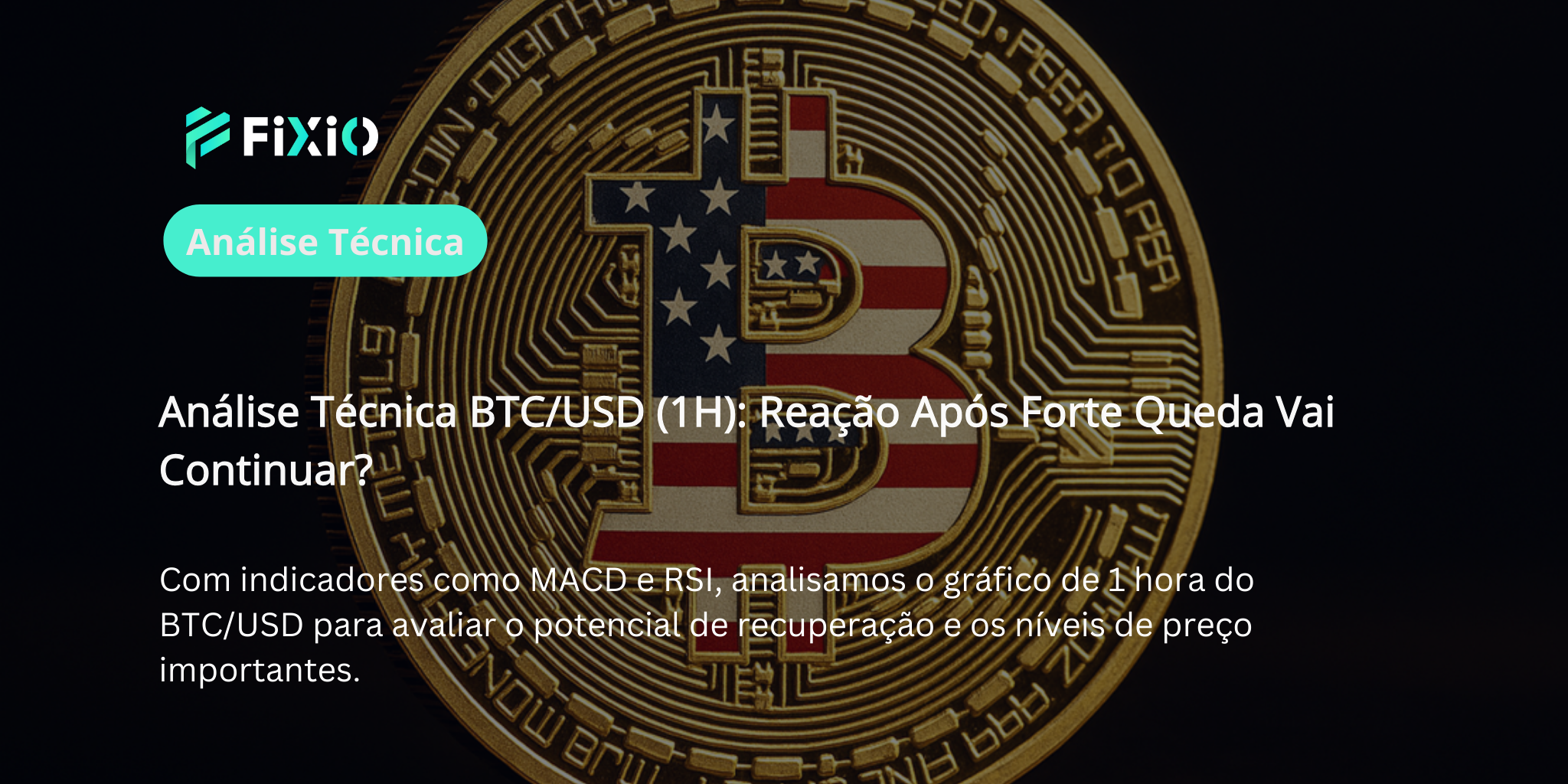 Análise Técnica BTC/USD (Gráfico de 1 Hora): Reação Após Forte Queda, Qual o Próximo Cenário?