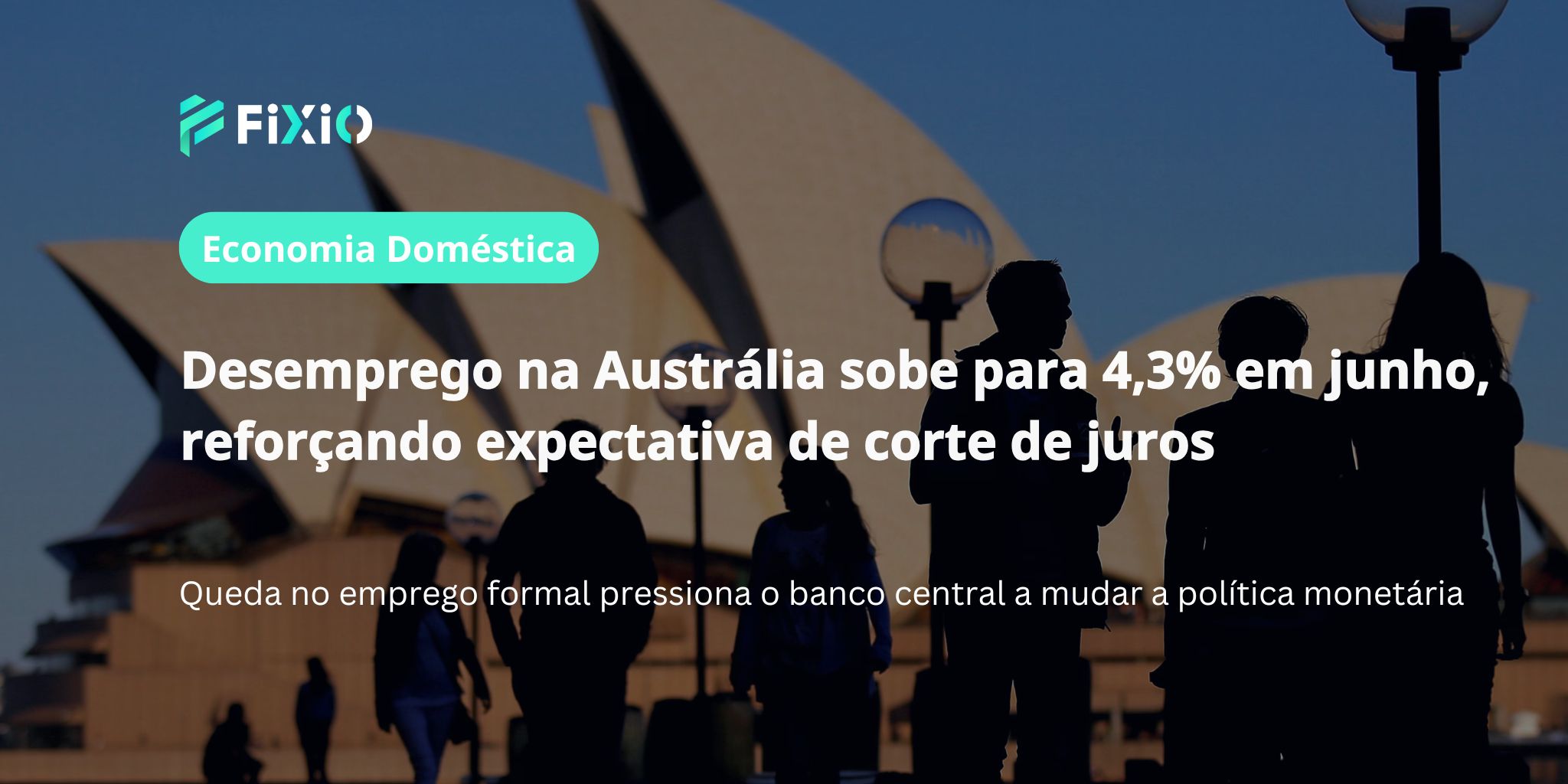 Desemprego na Austrália sobe para 4,3% em junho e reforça expectativa de corte de juros