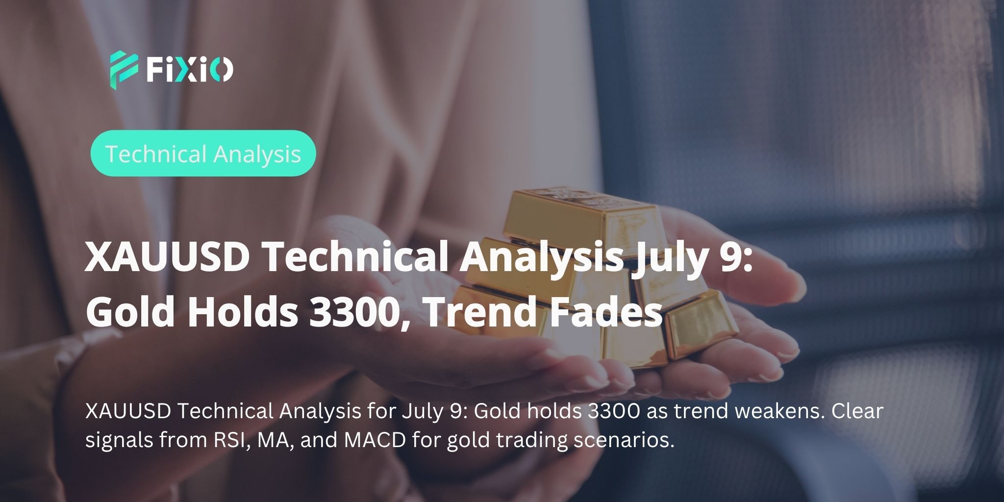XAUUSD Technical Analysis July 9: Gold Holds 3300, Trend Fades