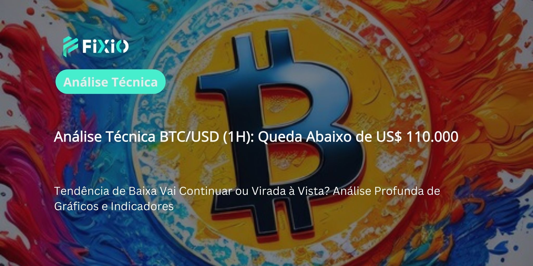 Análise Técnica BTC/USD (Gráfico de 1 Hora): Queda abaixo de US$ 110.000 — Continuação da Tendência de Baixa ou Sinais de Reversão?