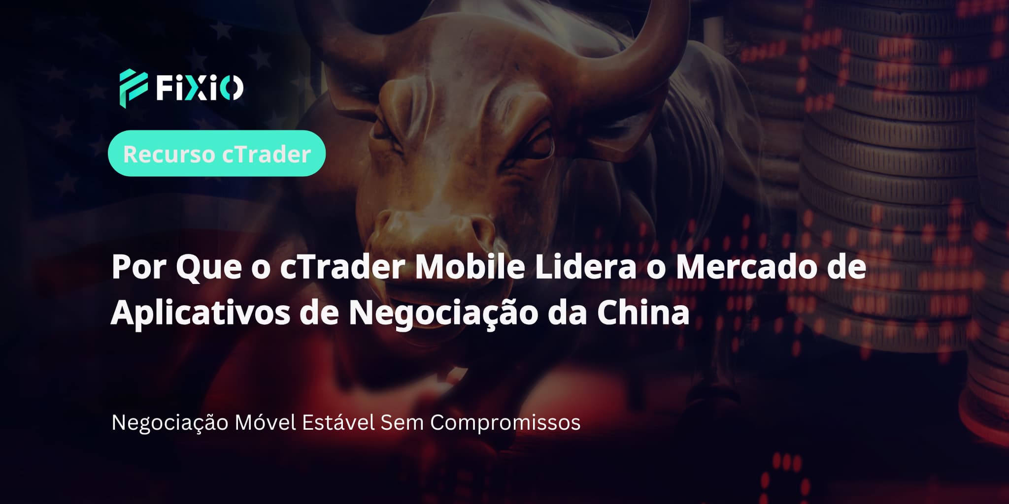 Por Que o cTrader Mobile Lidera o Mercado de Aplicativos de Negociação da China