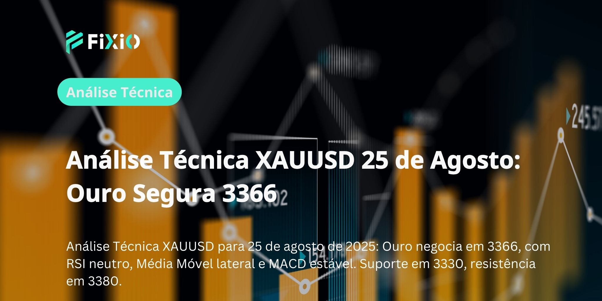 Análise Técnica XAUUSD 25 de Agosto: Ouro Segura 3366