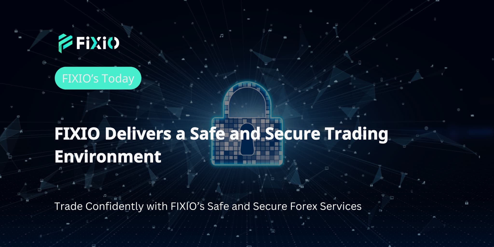 FIXIO Delivers a Safe and Secure Trading Environment