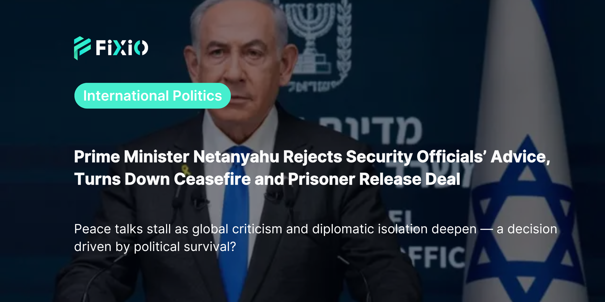 Netanyahu Rejects Ceasefire and Prisoner Release | Fate of Peace Talks and Global Reactions
