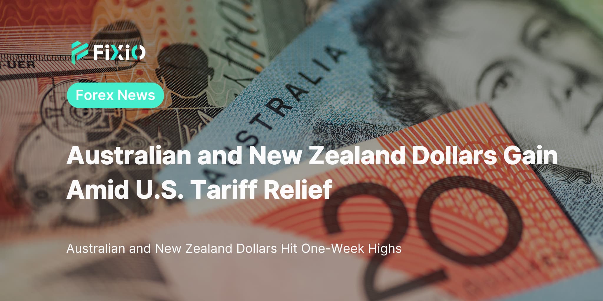 Australian and New Zealand Dollars Gain Amid U.S. Tariff Relief