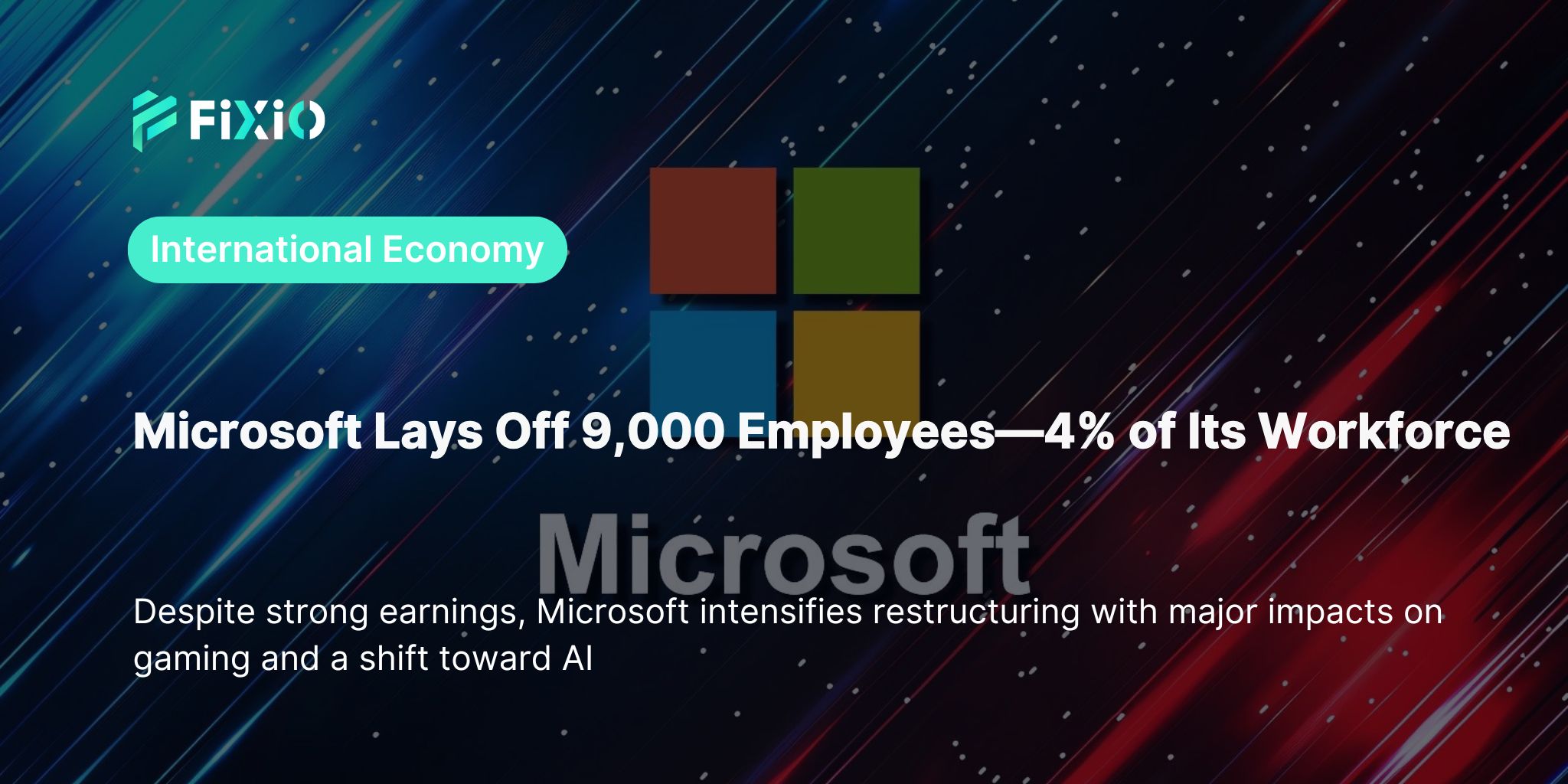 Microsoft Lays Off 9,000 Employees Despite Strong Earnings: Strategic Restructuring Accelerates