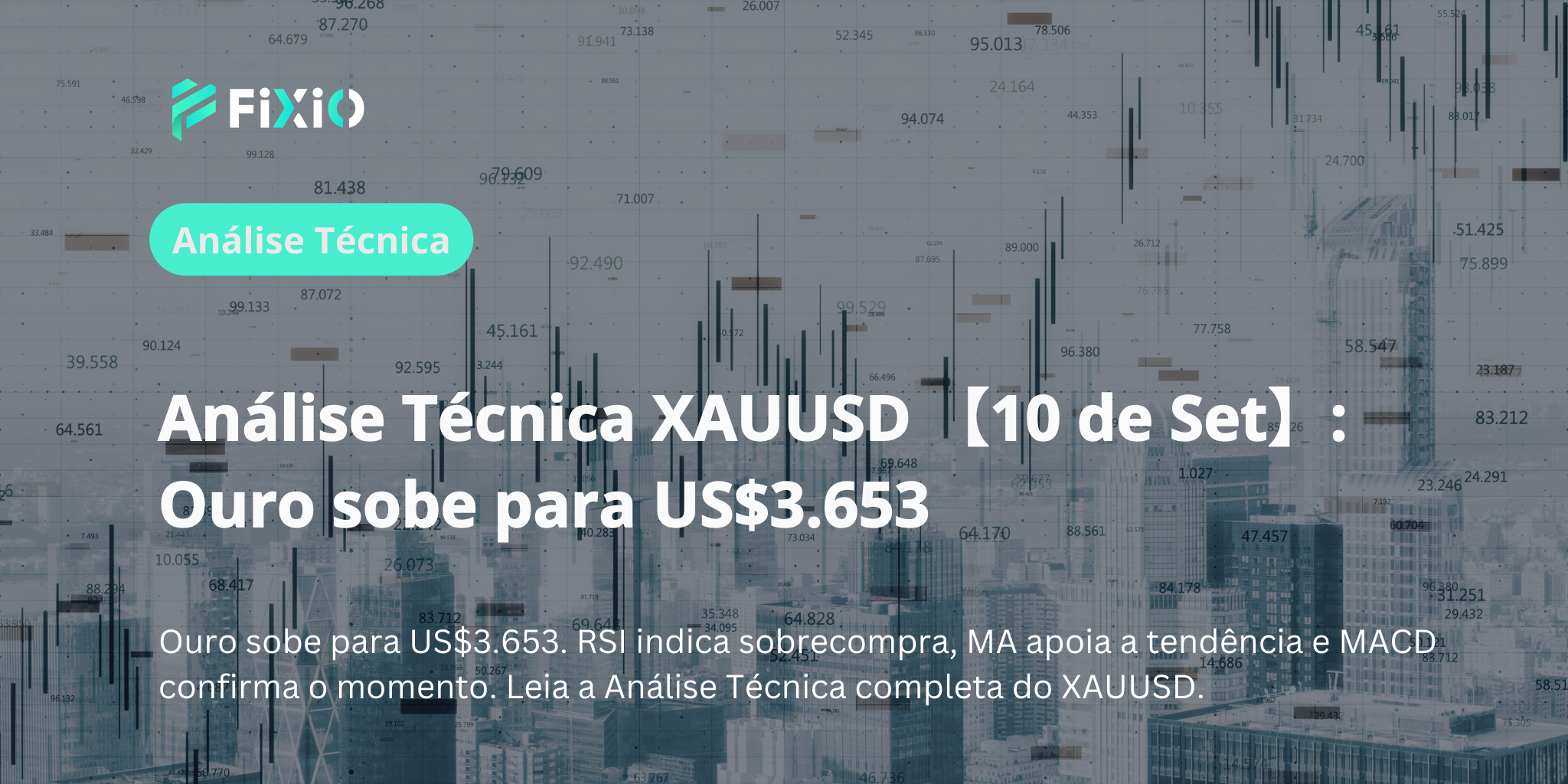 Análise Técnica XAUUSD 【10 de Set】: Ouro sobe para US$3.653