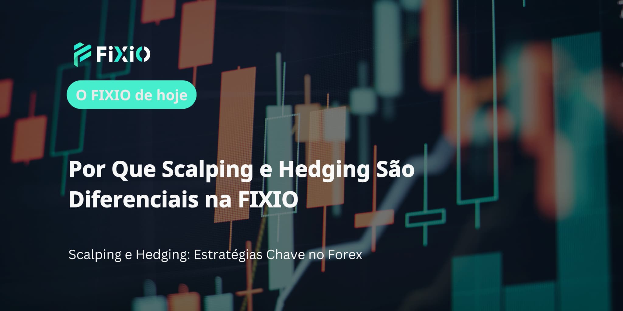 Por Que Scalping e Hedging São Diferenciais na FIXIO