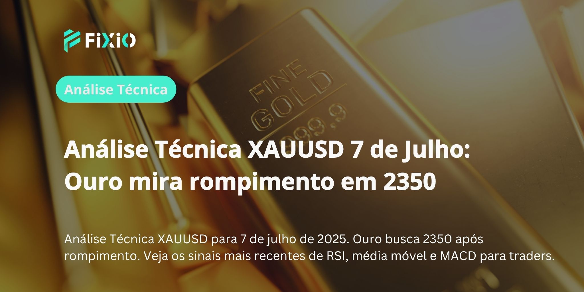 Análise Técnica XAUUSD 7 de Julho: Ouro mira rompimento em 2350