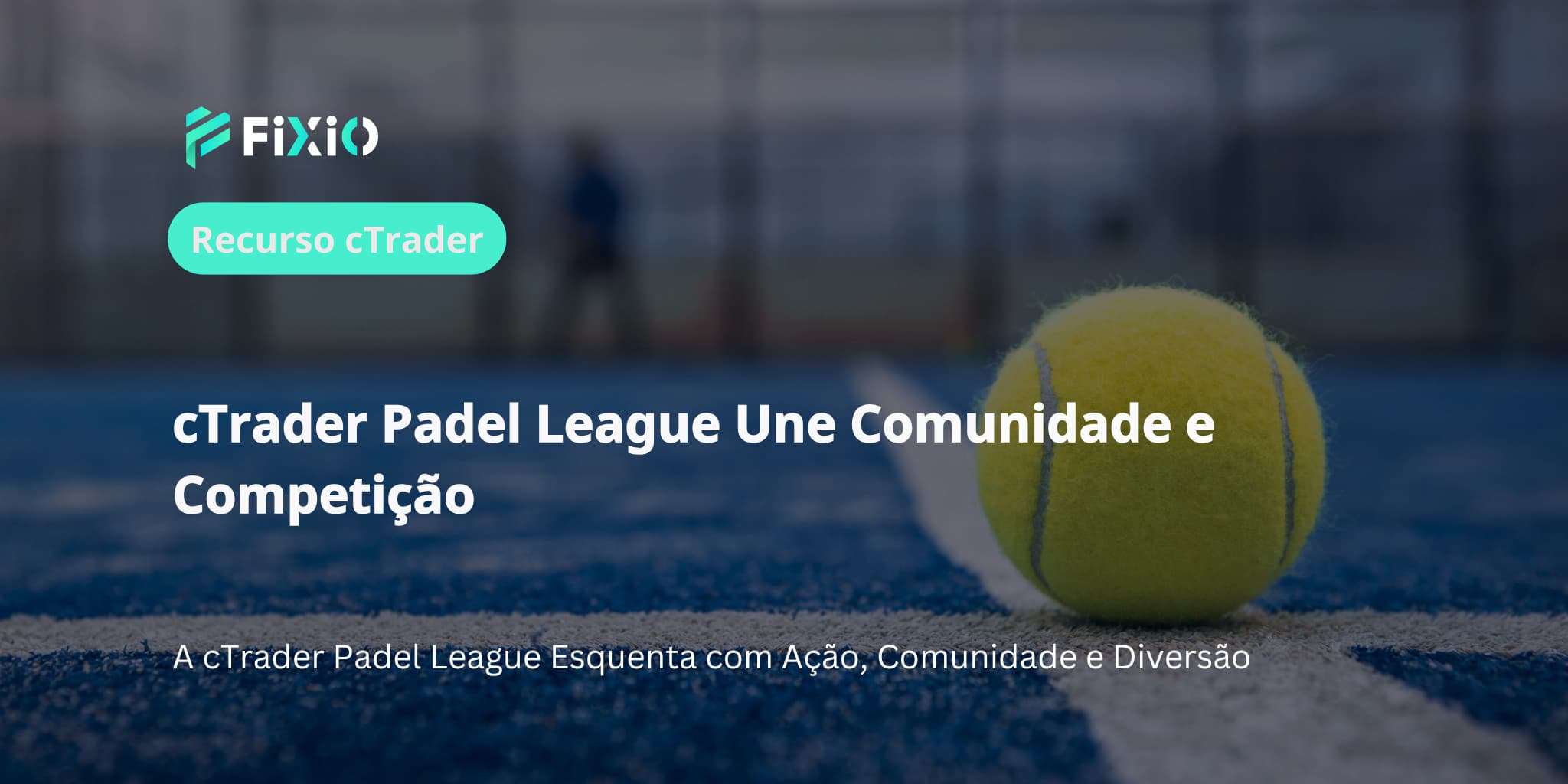 cTrader Padel League Une Comunidade e Competição