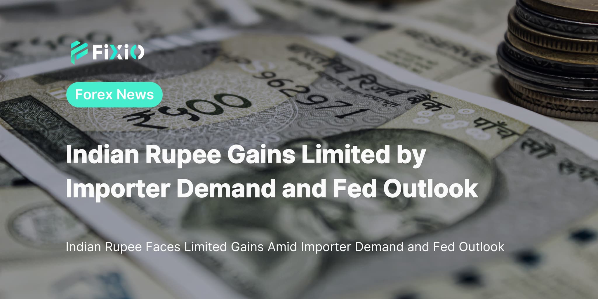 Indian Rupee Gains Limited by Importer Demand and Fed Outlook