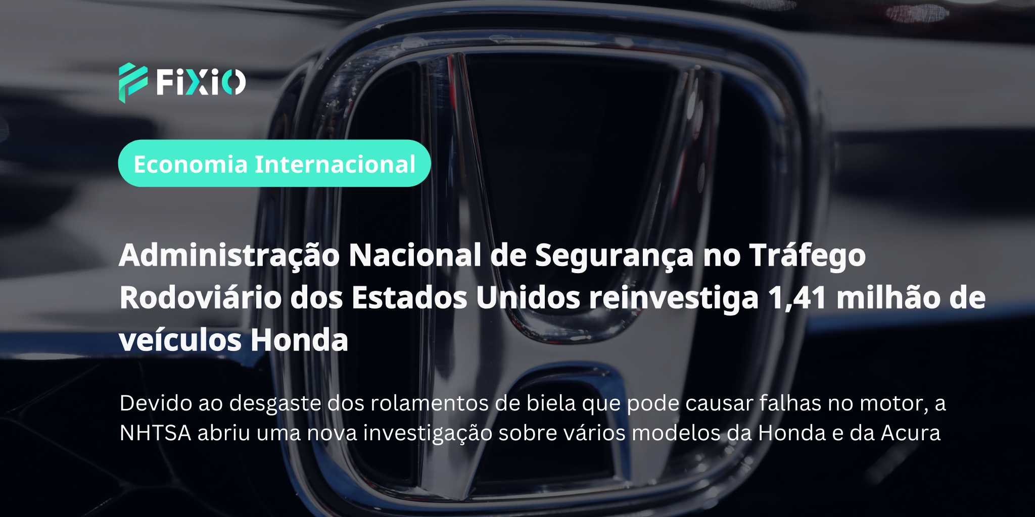 Administração Nacional de Segurança no Tráfego Rodoviário dos EUA investiga 1,41 milhão de veículos Honda｜Risco de defeito no motor e impacto na marca