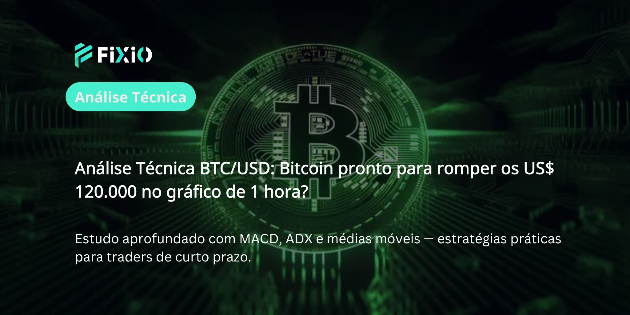 Análise Técnica BTC/USD (Gráfico de 1 Hora): Aproximando-se de US$ 120.000 — A Tendência de Alta Vai Continuar?