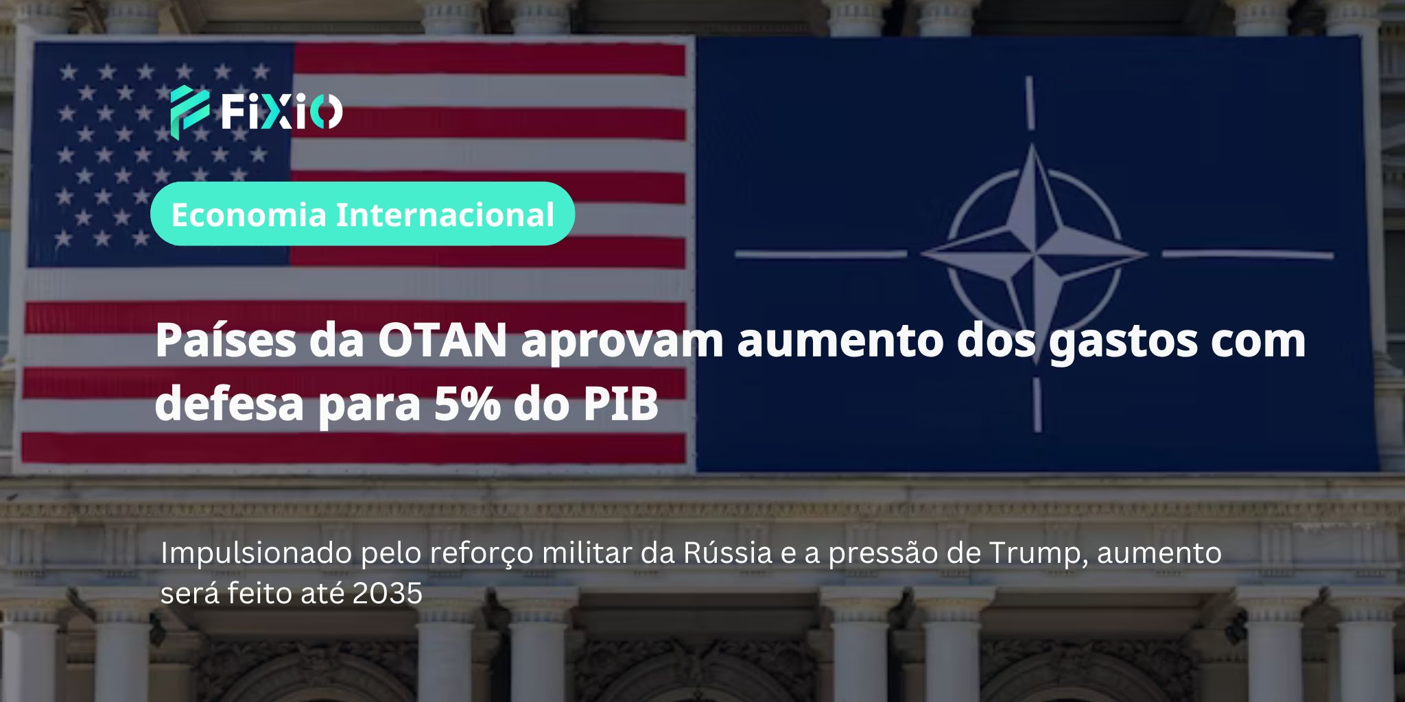 OTAN concorda em aumentar gastos com defesa para 5% do PIB｜Impulsionado por ameaças da Rússia e pressão dos EUA