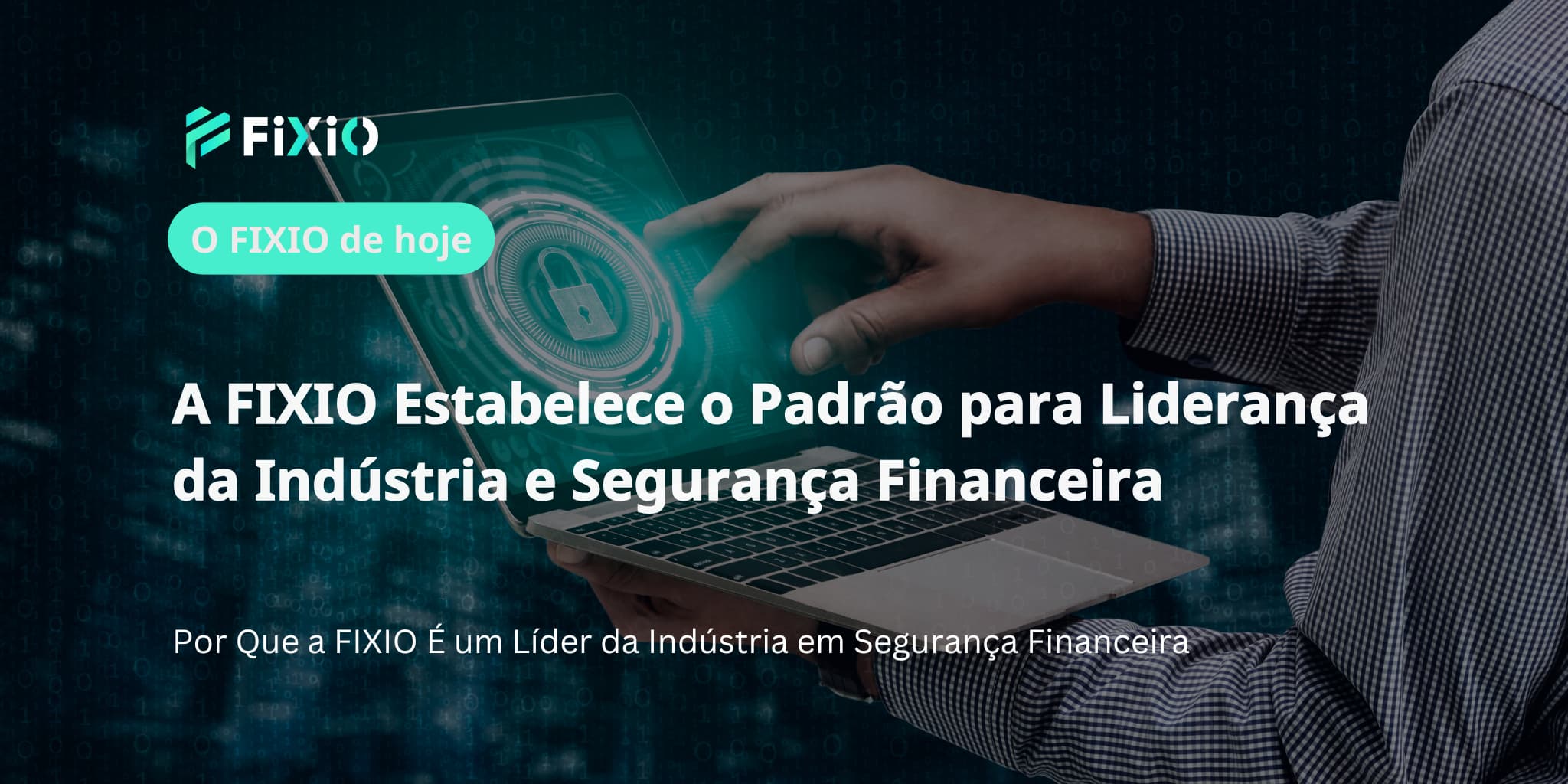 A FIXIO Estabelece o Padrão para Liderança da Indústria e Segurança Financeira