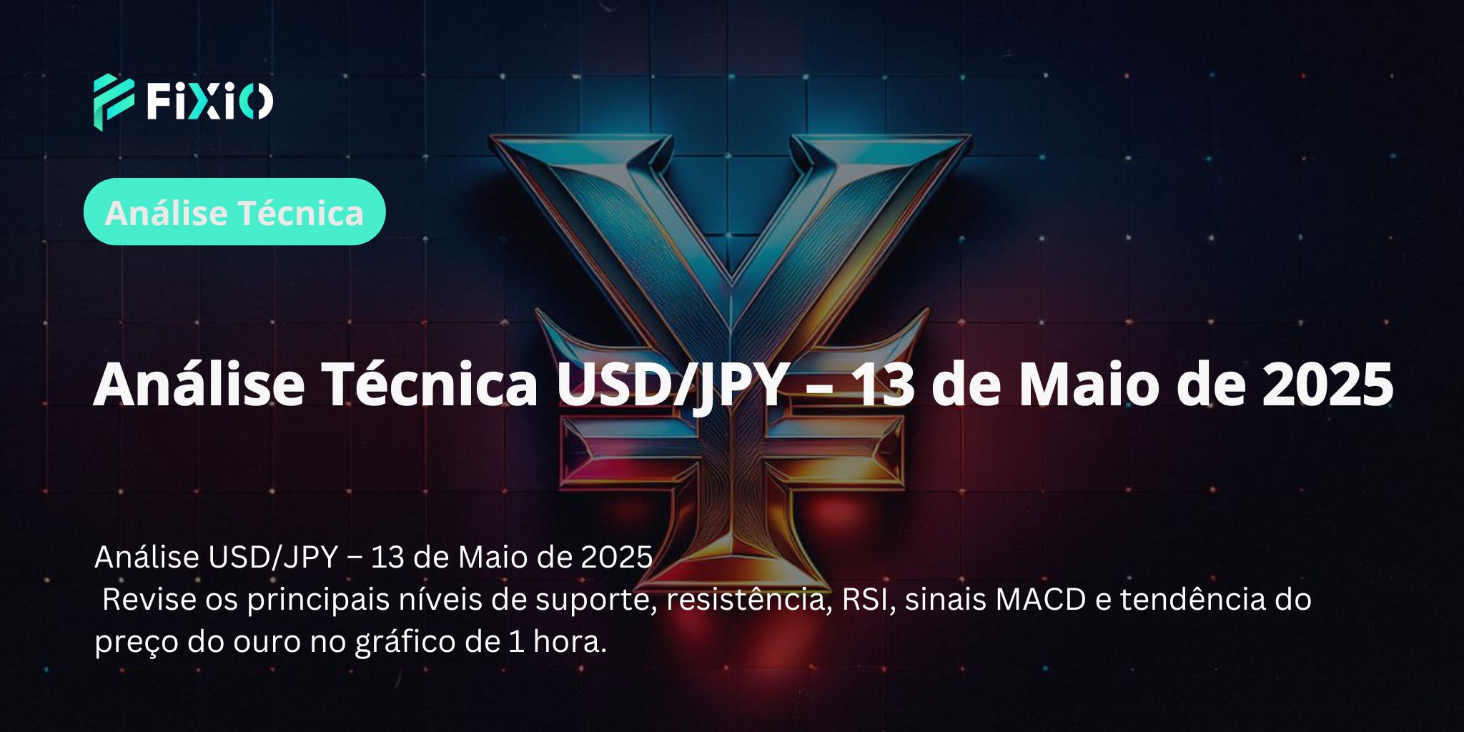 [Análise Mais Recente do Gráfico USD/JPY] Pontos de Virada e Estratégias Futuras com Base no Gráfico de 1 Hora (Edição de 13 de Maio de 2025)