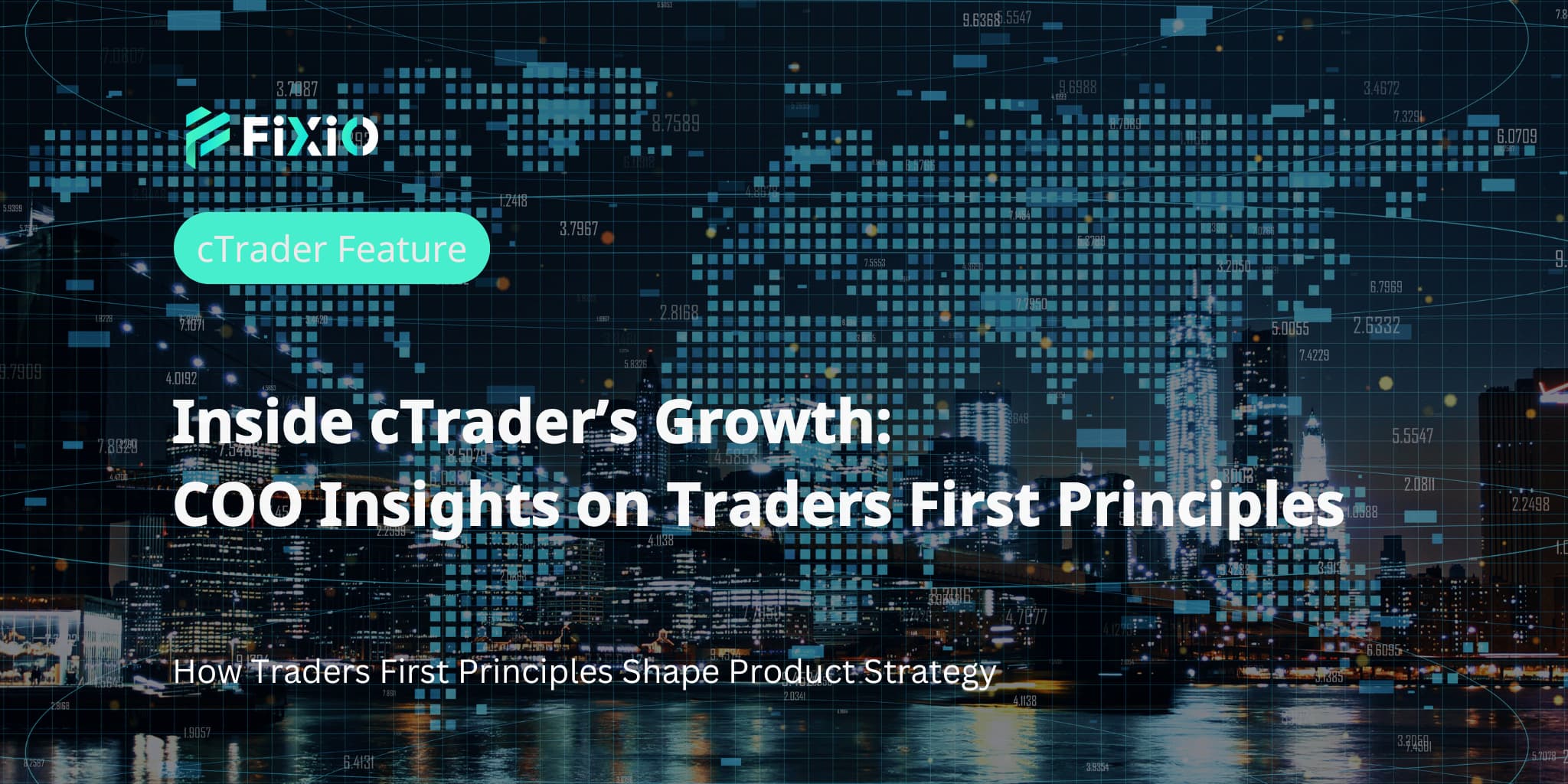 Inside cTrader’s Growth: COO Insights on Traders First Principles