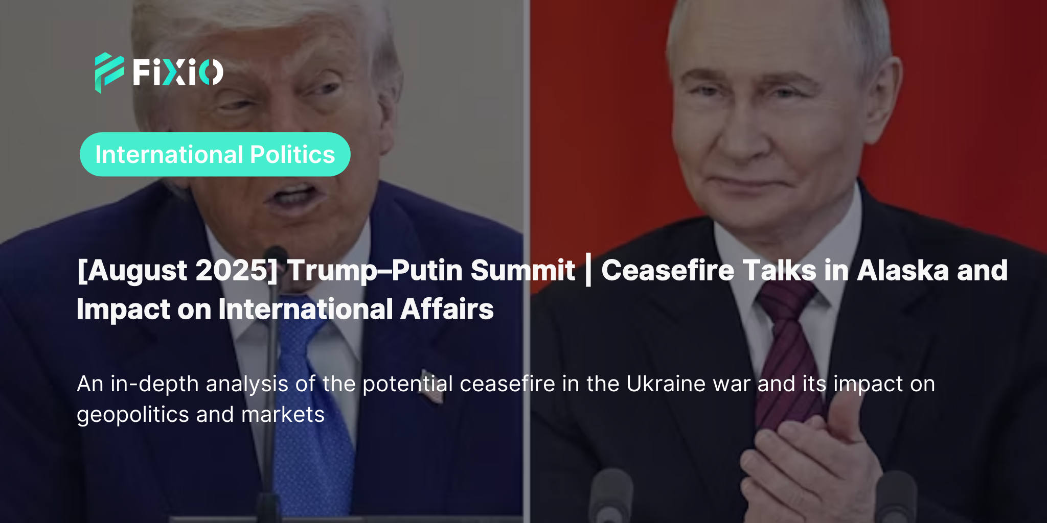 [August 2025] Trump–Putin Summit | Ceasefire Talks in Alaska and Impact on International Affairs