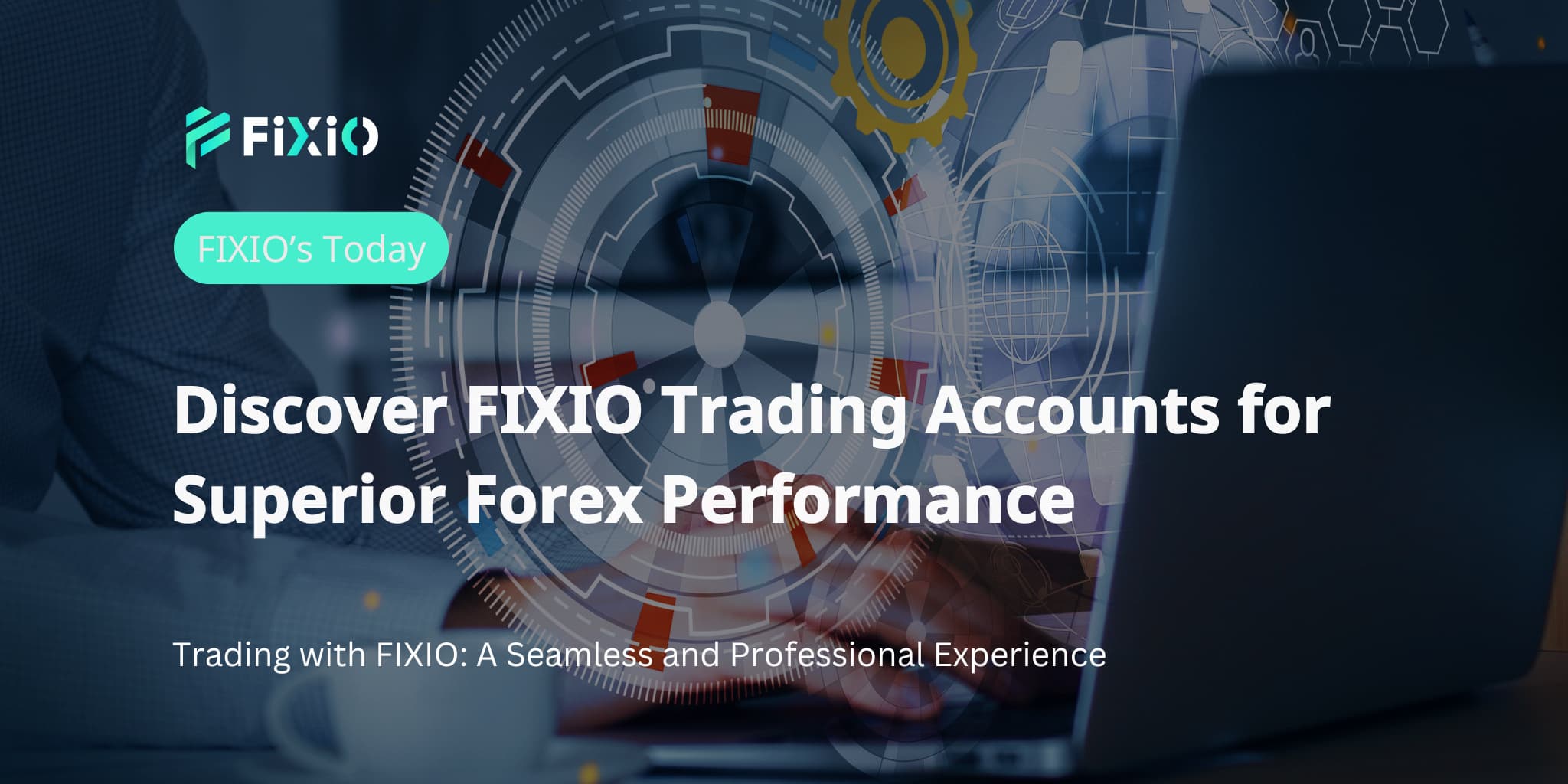 Discover FIXIO Trading Accounts for Superior Forex Performance