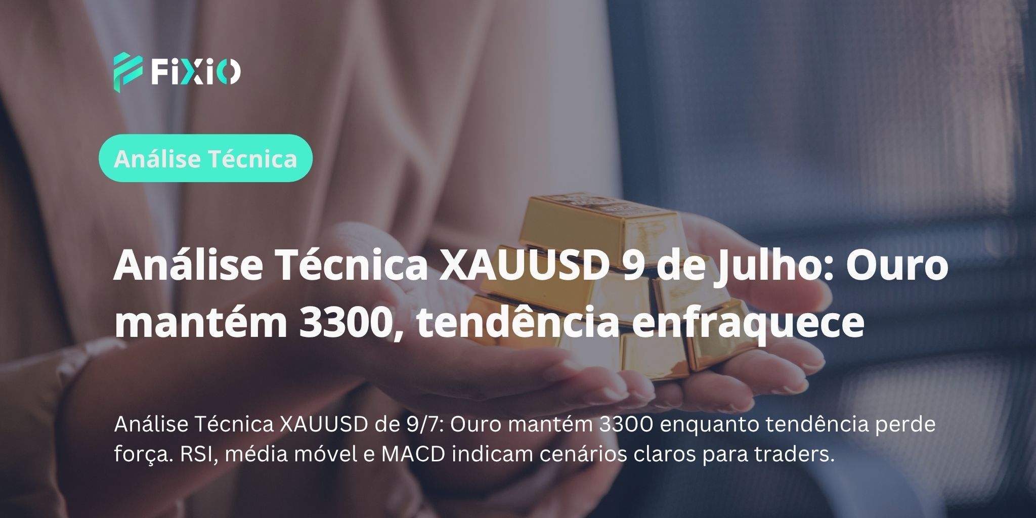 Análise Técnica XAUUSD 9 de Julho: Ouro mantém 3300, tendência enfraquece