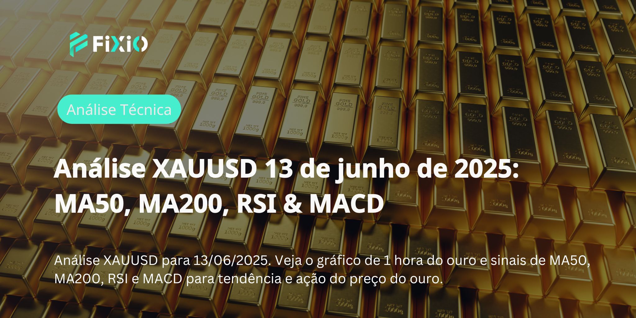 Análise XAUUSD 13 de junho de 2025: MA50, MA200, RSI & MACD