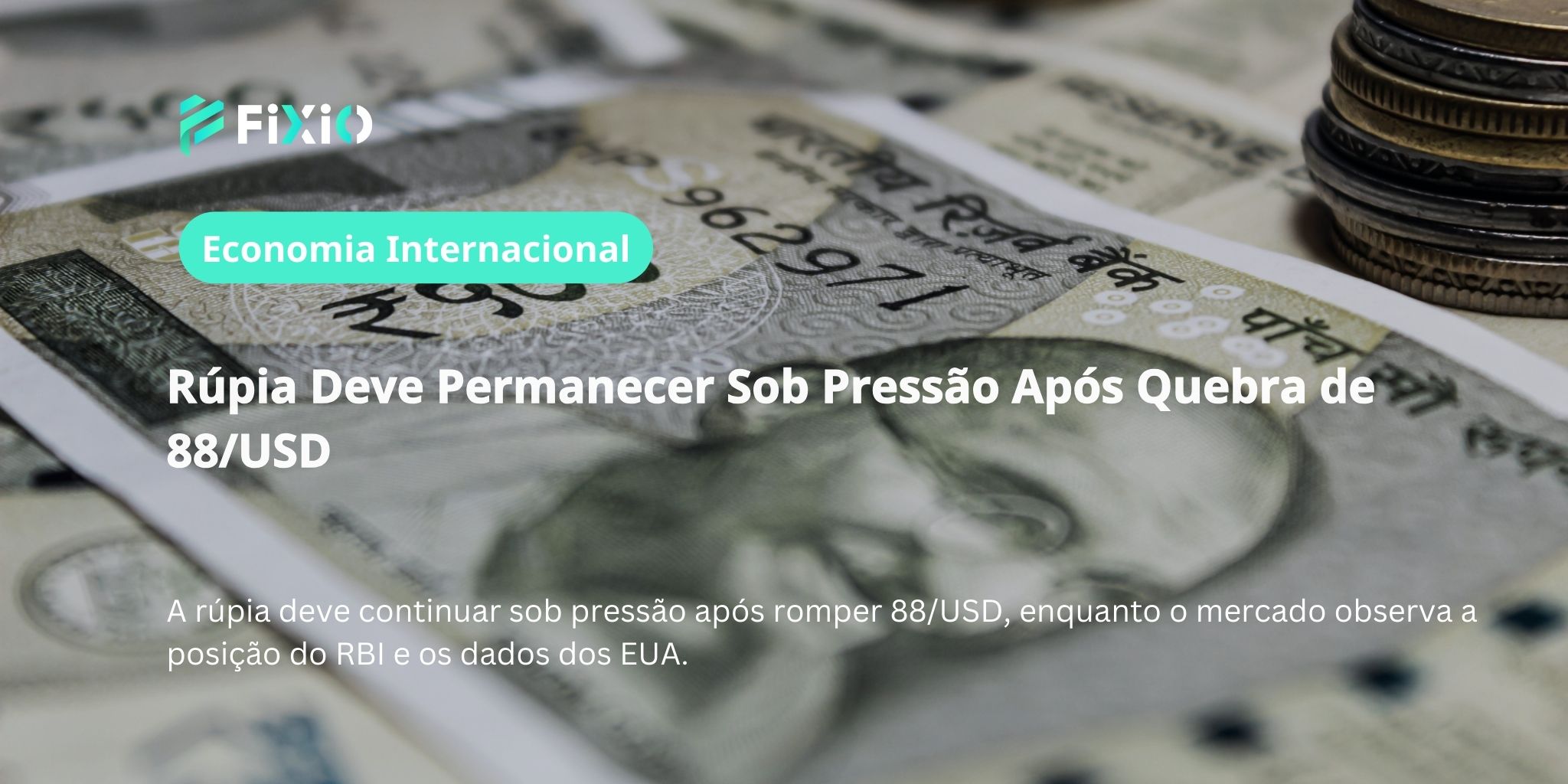 Rúpia Deve Permanecer Sob Pressão Após Quebra de 88/USD