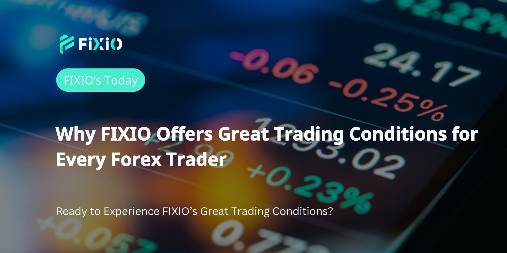 Why FIXIO Offers Great Trading Conditions for Every Forex Trader
