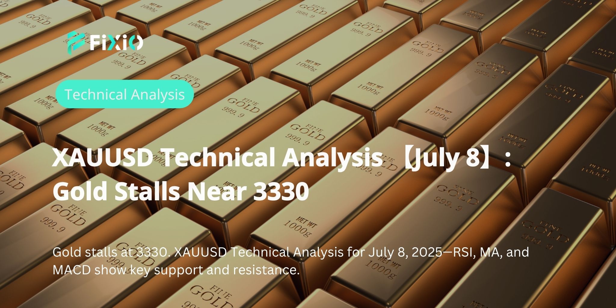 XAUUSD Technical Analysis 【July 8】: Gold Stalls Near 3330