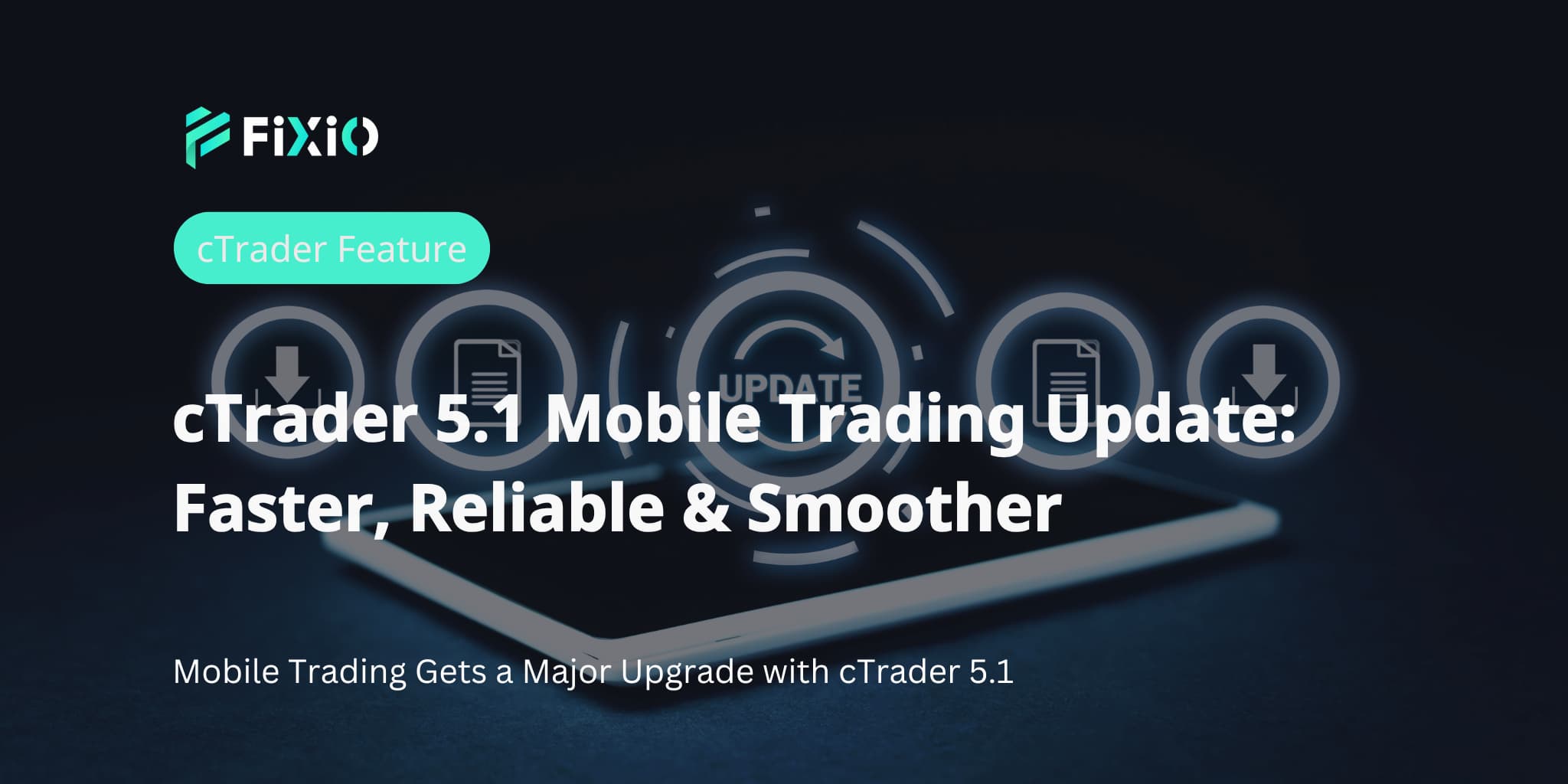 cTrader 5.1 Mobile Trading Update: Faster, Reliable & Smoother