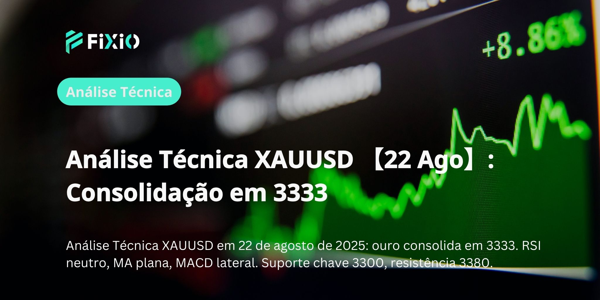 Análise Técnica XAUUSD 【22 Ago】: Consolidação em 3333