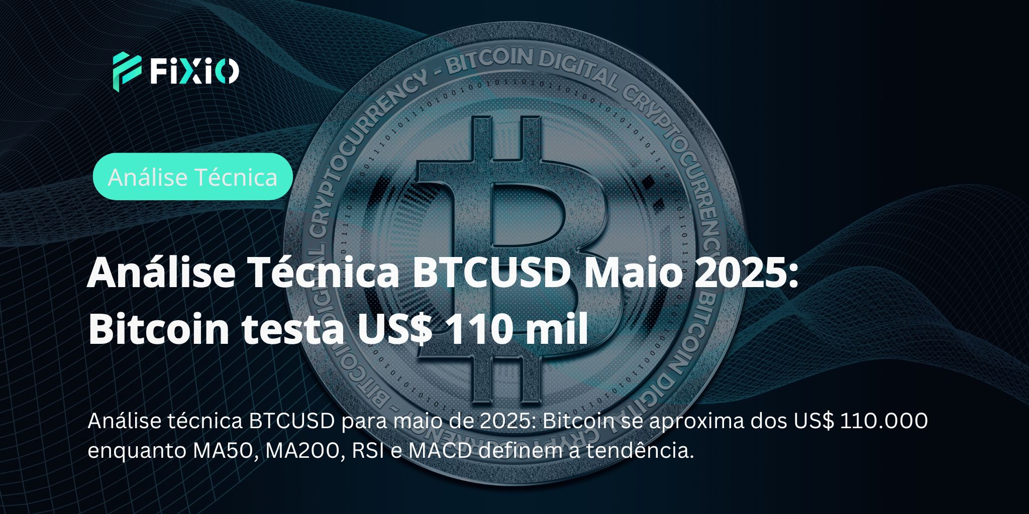 Análise Técnica BTCUSD Maio 2025: Bitcoin testa US$ 110 mil