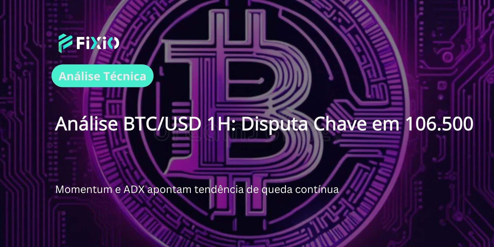 Análise Técnica BTC/USD (Gráfico de 1 Hora): Disputa em US$106.800 sinaliza continuação da tendência de baixa