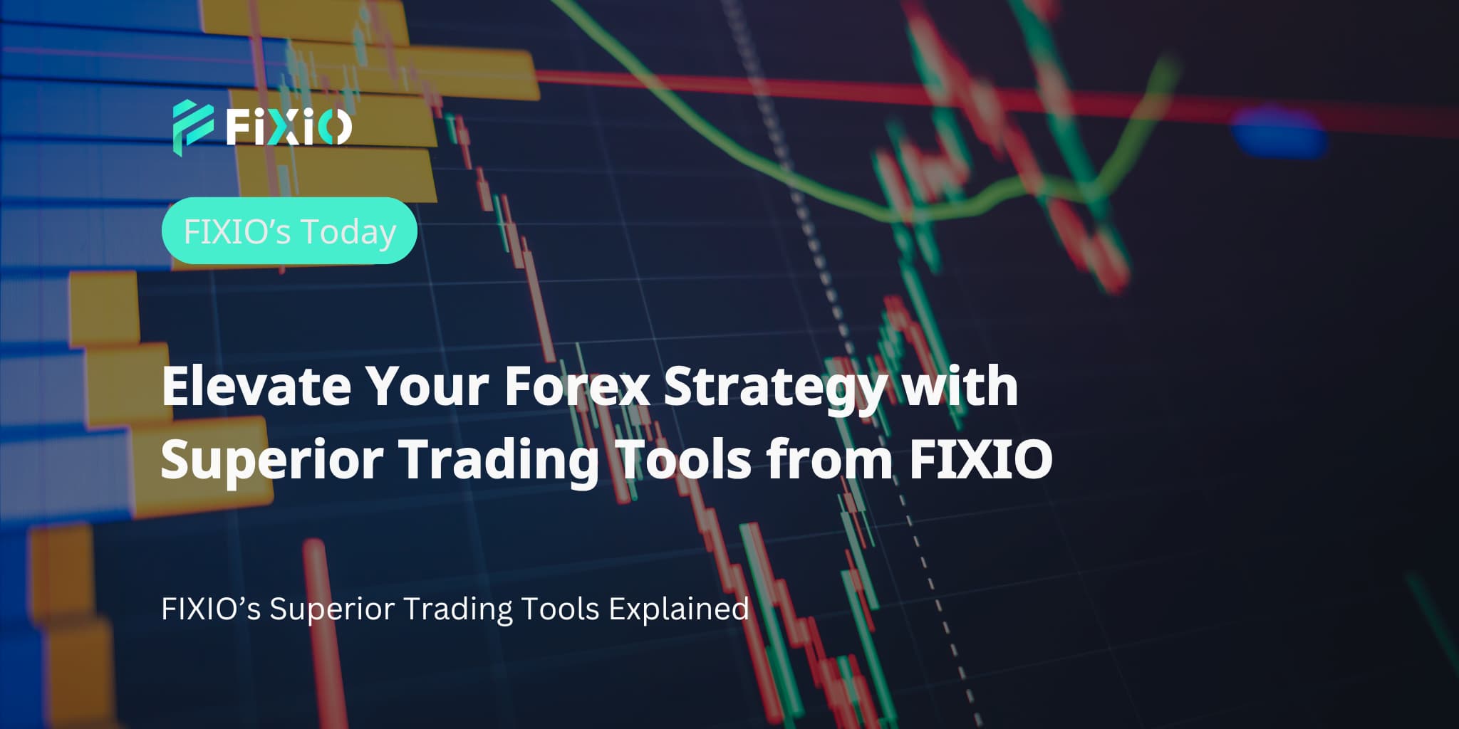 Elevate Your Forex Strategy with Superior Trading Tools from FIXIO