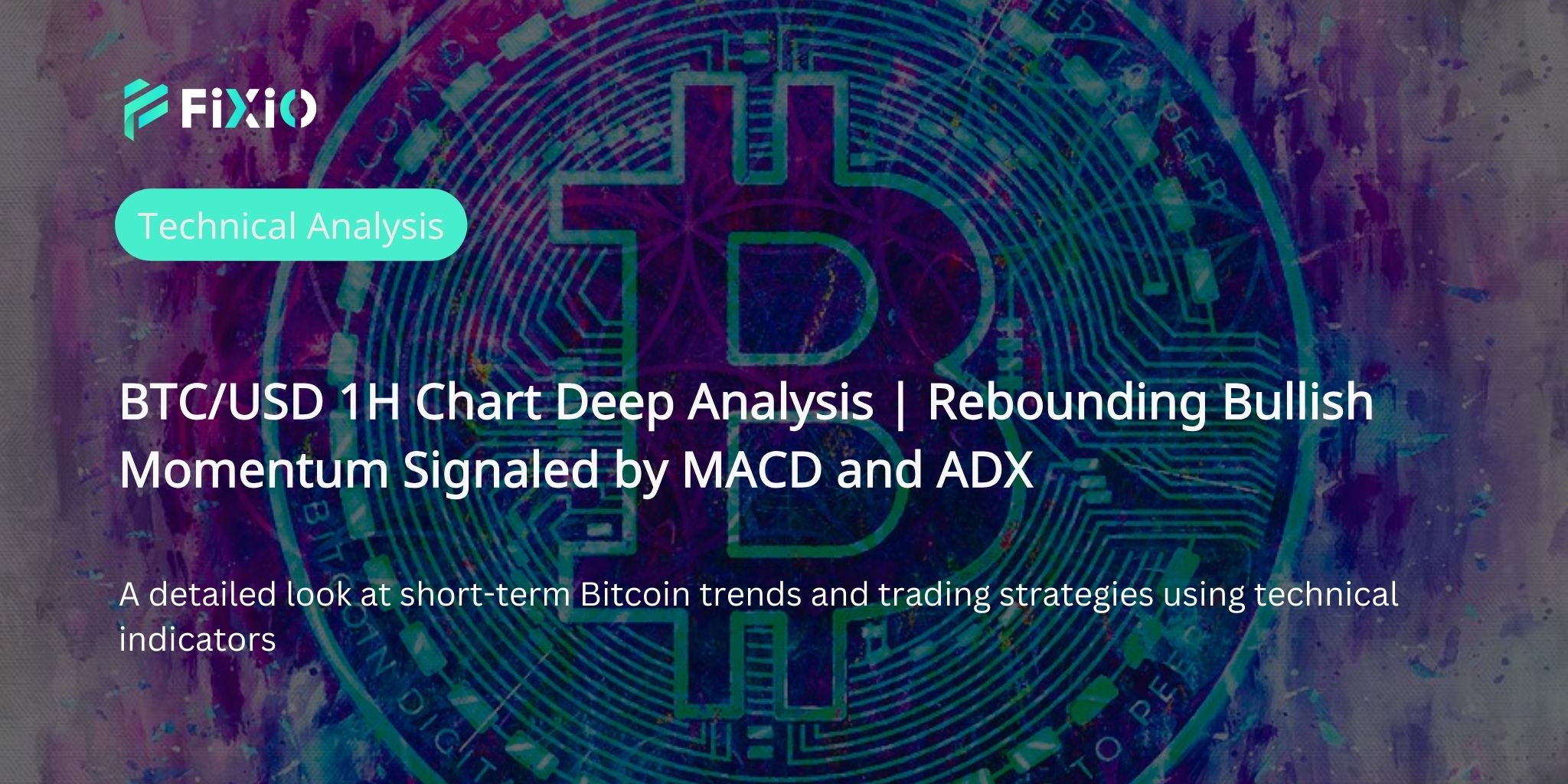 BTC/USD 1H Chart Deep Analysis | Rebounding Bullish Momentum Signaled by MACD and ADX