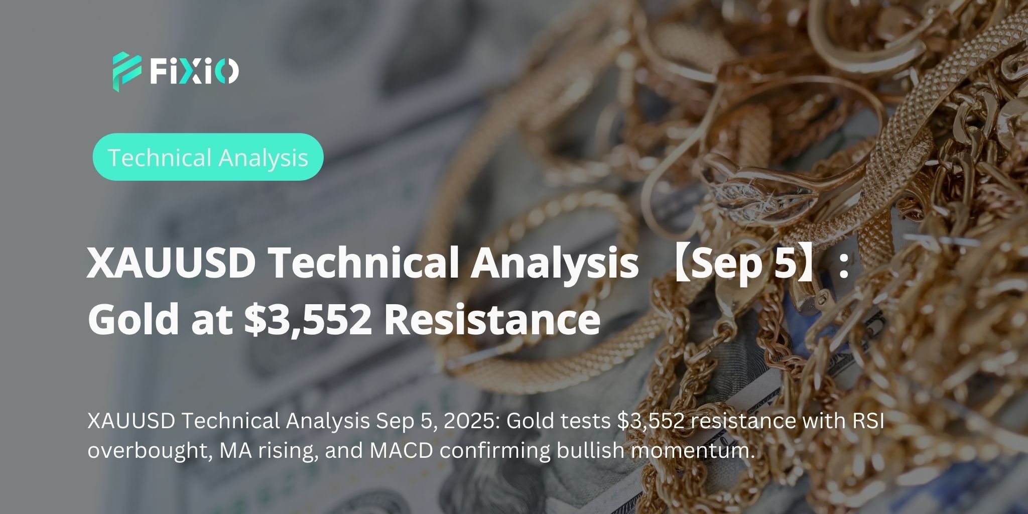XAUUSD Technical Analysis 【Sep 5】: Gold at $3,552 Resistance